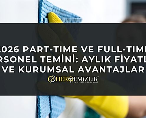 2026 Part-time ve Full-time Personel Temini: Aylık Fiyatlar ve Kurumsal Avantajlar